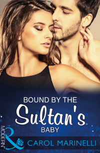 Кэрол Маринелли - Bound By The Sultan's Baby