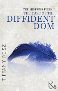 Тиффани Рейш - The Mistress Files: The Case of the Diffident Dom