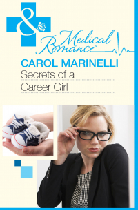 Кэрол Маринелли - Secrets of a Career Girl