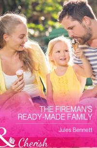 Джули Беннет - The Fireman's Ready-Made Family