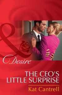 Кэт Кэнтрелл - The Ceo's Little Surprise