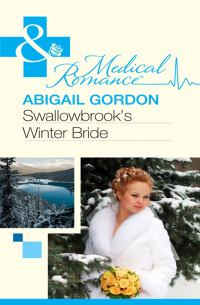Эбигейл Гордон - Swallowbrook's Winter Bride