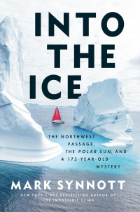 Марк Синнот - Into the Ice: The Northwest Passage, the Polar Sun, and a 175-Year-Old Mystery