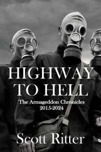Scott Ritter - Highway to Hell: The Armageddon Chronicles, 2015-2024