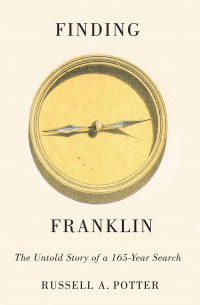 Russell A. Potter - Finding Franklin: The Untold Story of a 165-Year Search