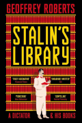 Geoffrey Roberts - Stalin&#039;s Library: A Dictator and his Books