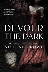 Никки Сент Кроу - Devour the Dark: A Captain Hook, Crocodile, and Wendy Darling Reimagining (Devourer Series Book 2)