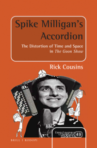 Rick Cousins - Spike Milligan's Accordion: The Distortion of Time and Space in the Goon Show