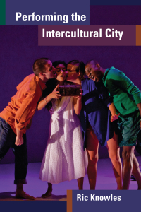 Ric Knowles - Performing the Intercultural City