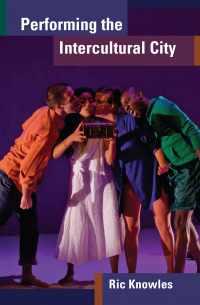 Ric Knowles - Performing the Intercultural City