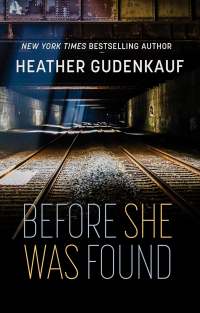 Heather Gudenkauf - Before She Was Found