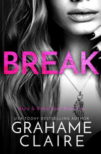 Грэм Клэр - Break: Bend & Break Duet Book 2