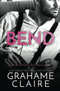 Грэм Клэр - Bend: Bend & Break Duet Book 1