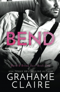 Bend: Bend & Break Duet Book 1