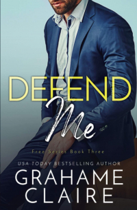 Грэм Клэр - Defend Me: A Brother's Best Friend Romance Novel