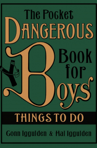 Конн Иггульден, Хэл Иггульден  - The Pocket Dangerous Book for Boys: Things to Do