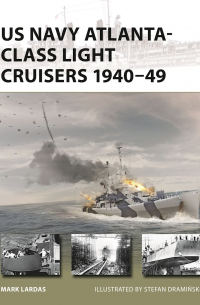 Mark Lardas - US Navy Atlanta-class Light Cruisers 1940–49