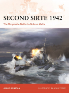 Ангус Констам - Second Sirte 1942. The Desperate Battle to Relieve Malta