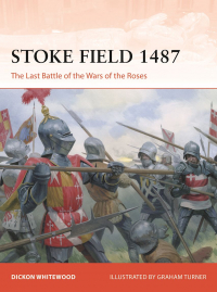 Dickon Whitewood - Stoke Field 1487. The Last Battle of the Wars of the Roses