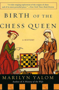 Birth of the Chess Queen: A History