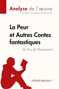  - La Peur et Autres Contes fantastiques de Guy de Maupassant (Analyse de l'œuvre)
