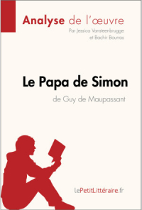  - Le Papa de Simon de Guy de Maupassant (Analyse de l'oeuvre)