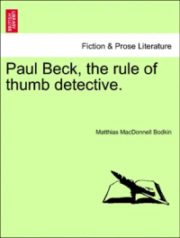 Matthias MacDonnell Bodkin - Paul Beck, the Rule of Thumb Detective
