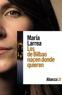 Мария Ларреа - Los de Bilbao nacen donde quieren