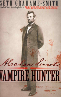 Сет Грэм-Смит - Abrahame Lincoln Vampire Hunter / (мягк). Grahame-Smith S. (ВБС Логистик)