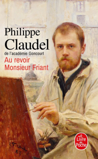 Филипп Клодель - Au revoir Monsieur Friant