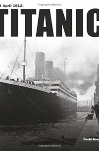 Дэвид Росс - Titanic (History in Photographs)