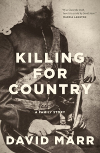 Дэвид Марр - Killing for Country: A Family Story