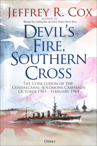 Jeffrey Cox - Devil’s Fire, Southern Cross. The Conclusion of the Guadalcanal-Solomons Campaign, October 1943–February 1944