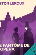Гастон Леру - Le Fantôme de l'Opéra