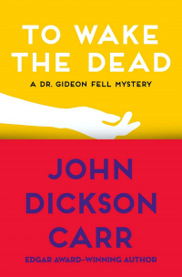 John Dickson Carr - To Wake The Dead