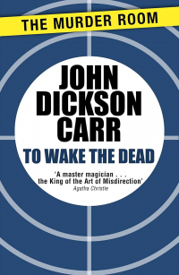 John Dickson Carr - To Wake The Dead