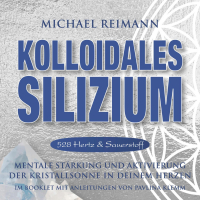  - KOLLOIDALES SILIZIUM [528 Hertz & Sauerstoff]