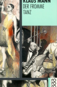 Der fromme Tanz: Das Abenteuerbuch einer Jugend