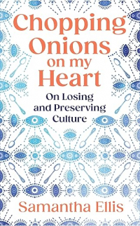 Samantha Ellis - Chopping Onions on my Heart