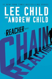 Ли Чайлд, Эндрю Чайлд - Chain Reaction