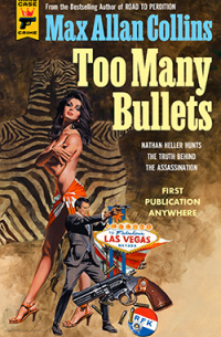 Max Allan Collins - Too Many Bullets